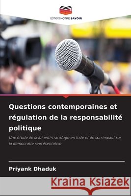 Questions contemporaines et r?gulation de la responsabilit? politique Priyank Dhaduk 9786630081596