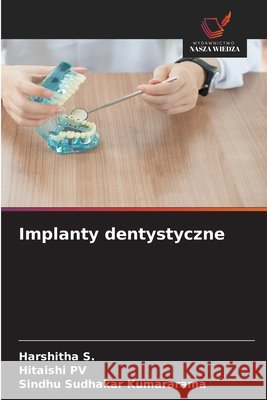 Implanty dentystyczne Harshitha S Hitaishi Pv Sindhu Sudhakar Kumararama 9786630084306