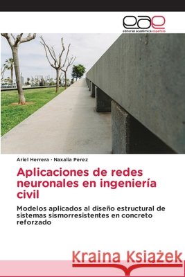 Aplicaciones de redes neuronales en ingenier?a civil Ariel Herrera Naxalia Perez 9786630090611