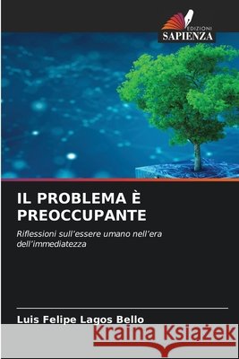 Il Problema ? Preoccupante Luis Felipe Lagos Bello 9786630091960 Edizioni Sapienza