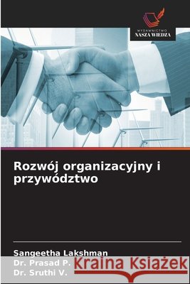 Rozw?j organizacyjny i przyw?dztwo Sangeetha Lakshman Prasad P Sruthi V 9786630092806 Wydawnictwo Nasza Wiedza