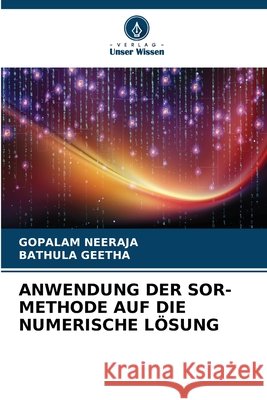 Anwendung Der Sor-Methode Auf Die Numerische L?sung Gopalam Neeraja Bathula Geetha 9786630096804