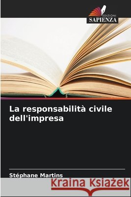 La responsabilit? civile dell'impresa St?phane Martins 9786630097429 Edizioni Sapienza