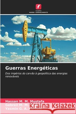 Guerras Energ?ticas Hassan M. M. Mustafa Gebreil M. M. Gebreil Yasmin G. a. Kortam 9786630101133 Edicoes Nosso Conhecimento