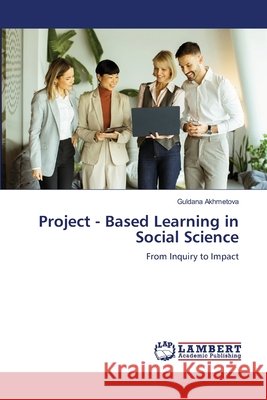 Project - Based Learning in Social Science Guldana Akhmetova 9786630103366