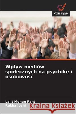 Wplyw medi?w spolecznych na psychikę i osobowośc Lalit Mohan Pant Rekha Joshi 9786630104813