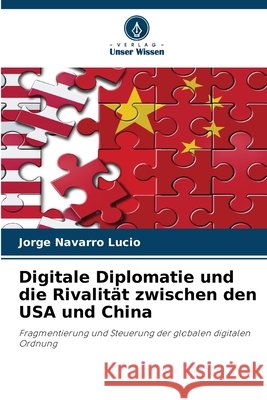Digitale Diplomatie und die Rivalit?t zwischen den USA und China Jorge Navarro Lucio 9786630107241