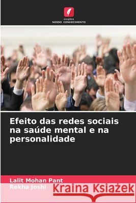 Efeito das redes sociais na sa?de mental e na personalidade Lalit Mohan Pant Rekha Joshi 9786630107371