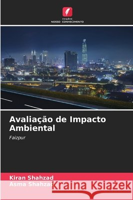 Avalia??o de Impacto Ambiental Kiran Shahzad Asma Shahzad 9786630109719