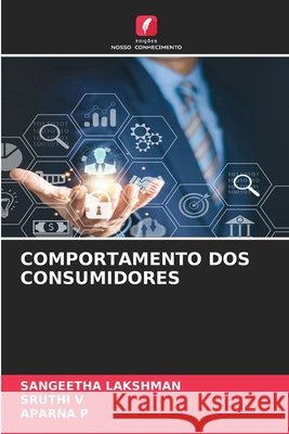 Comportamento DOS Consumidores Sangeetha Lakshman Sruthi V Aparna P 9786630111958 Edicoes Nosso Conhecimento