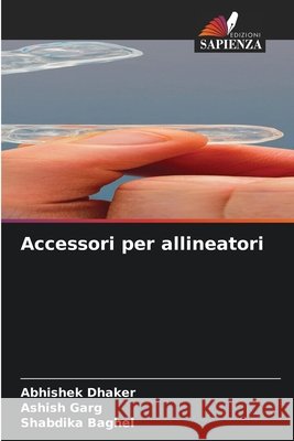 Accessori per allineatori Abhishek Dhaker Ashish Garg Shabdika Baghel 9786630119749
