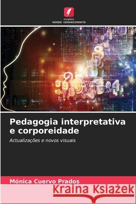Pedagogia interpretativa e corporeidade M?nica Cuervo Prados 9786630122039 Edicoes Nosso Conhecimento