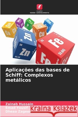 Aplica??es das bases de Schiff: Complexos met?licos Zainab Hussain Emad Yousif Dheaa Zageer 9786630122572 Edicoes Nosso Conhecimento