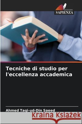 Tecniche di studio per l'eccellenza accademica Ahmed Taqi-Ud-Din Saeed 9786630130232