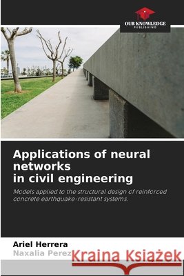 Applications of neural networks in civil engineering Ariel Herrera Naxalia Perez 9786630132021