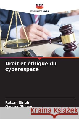 Droit et éthique du cyberespace Singh, Rattan, Dhiman, Gaurav 9786630136340