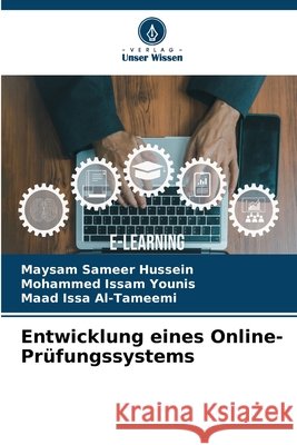 Entwicklung eines Online-Pr?fungssystems Maysam Sameer Hussein Mohammed Issam Younis Maad Issa Al-Tameemi 9786630141023