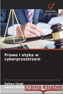 Prawo i etyka w cyberprzestrzeni Singh, Rattan, Dhiman, Gaurav 9786630141467