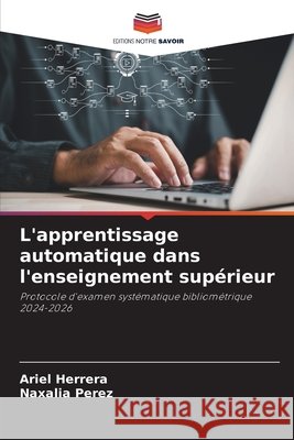 L'apprentissage automatique dans l'enseignement sup?rieur Ariel Herrera Naxalia Perez 9786630142259