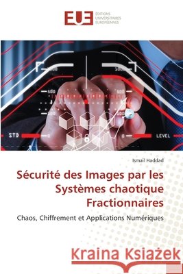 S?curit? des Images par les Syst?mes chaotique Fractionnaires Ismail Haddad 9786630142419