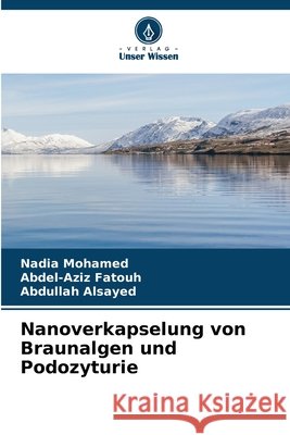 Nanoverkapselung von Braunalgen und Podozyturie Mohamed, Nadia, Fatouh, Abdel-Aziz, Alsayed, Abdullah 9786630146530