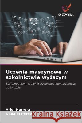 Uczenie maszynowe w szkolnictwie wyższym Ariel Herrera Naxalia Perez 9786630147377