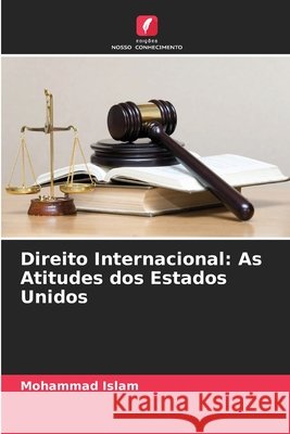 Direito Internacional: As Atitudes dos Estados Unidos Mohammad Islam 9786630148572 Edicoes Nosso Conhecimento