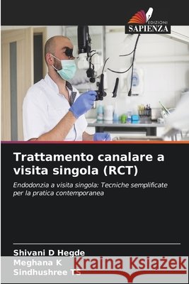 Trattamento canalare a visita singola (RCT) Shivani D. Hegde Meghana K Sindhushree Ts 9786630148602 Edizioni Sapienza