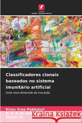 Classificadores clonais baseados no sistema imunit?rio artificial Kiran Sree Pokkuluri S. S. S. N. Usha Dev Nedunuri Mohan R 9786630149791