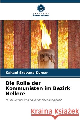 Die Rolle der Kommunisten im Bezirk Nellore Kakani Sravana Kumar 9786630150513