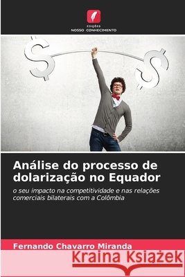 An?lise do processo de dolariza??o no Equador Fernando Chavarro Miranda 9786630151794 Edicoes Nosso Conhecimento
