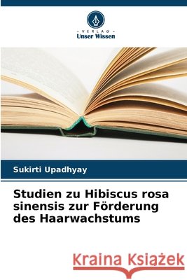 Studien zu Hibiscus rosa sinensis zur F?rderung des Haarwachstums Sukirti Upadhyay 9786630153156