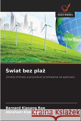 Świat bez plaż Bernard Kipsang Rop Abraham Kipchumba Rop 9786630154870