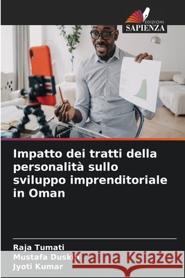Impatto dei tratti della personalit? sullo sviluppo imprenditoriale in Oman Raja Tumati Mustafa Duskin Jyoti Kumar 9786630154924