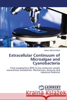 Extracellular Continuum of Microalgae and Cyanobacteria Hatem Ben Ouada 9786630157253
