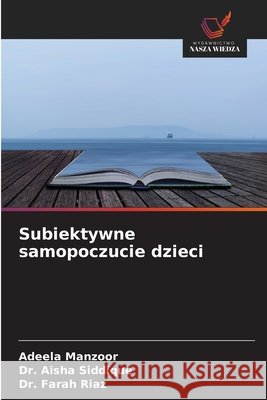 Subiektywne samopoczucie dzieci Adeela Manzoor Aisha Siddique Farah Riaz 9786630157680