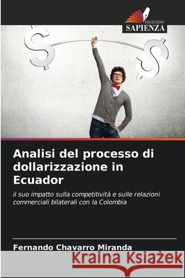 Analisi del processo di dollarizzazione in Ecuador Fernando Chavarro Miranda 9786630159479 Edizioni Sapienza