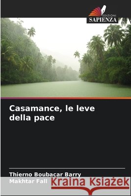 Casamance, le leve della pace Thierno Boubacar Barry Makhtar Fall 9786630159967