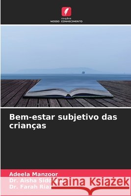 Bem-estar subjetivo das crian?as Adeela Manzoor Aisha Siddique Farah Riaz 9786630160246