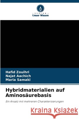 Hybridmaterialien auf Aminos?urebasis Hafid Zouihri Najat Aachich Maria Samaki 9786630160789