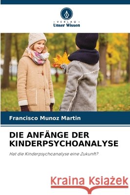 Die Anf?nge Der Kinderpsychoanalyse Francisco Mu?oz Mart?n 9786630163209