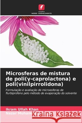 Microsferas de mistura de poli(γ-caprolactona) e poli(vinilpirrolidona) Ikram Ullah Khan Nazar Muhammad Ranjha 9786630163575