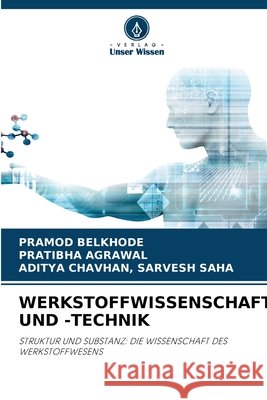 Werkstoffwissenschaft Und -Technik Pramod Belkhode Pratibha Agrawal Aditya Chavhan Sarvesh Saha 9786630165913