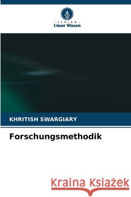 Forschungsmethodik Swargiary, Khritish 9786630166927 Verlag Unser Wissen