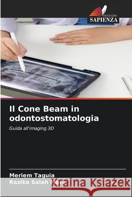Il Cone Beam in odontostomatologia Meriem Taguia Razika Salah Mars 9786630174403