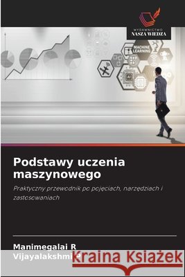 Podstawy uczenia maszynowego R, Manimegalai, P, Vijayalakshmi 9786630174748