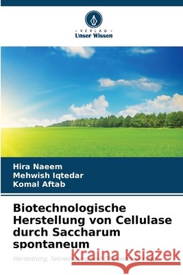 Biotechnologische Herstellung von Cellulase durch Saccharum spontaneum Hira Naeem Mehwish Iqtedar Komal Aftab 9786630175301 Verlag Unser Wissen