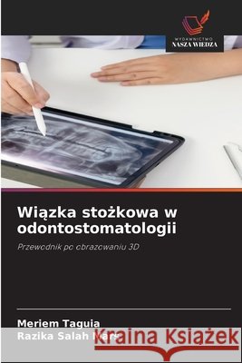 Wiązka stożkowa w odontostomatologii Meriem Taguia Razika Salah Mars 9786630176964
