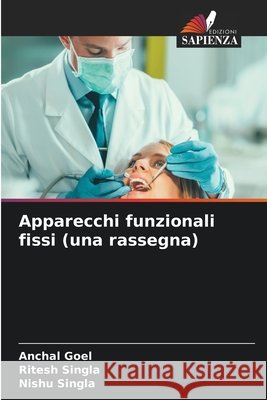 Apparecchi funzionali fissi (una rassegna) Anchal Goel Ritesh Singla Nishu Singla 9786630178784