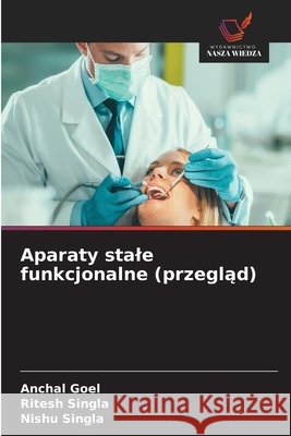 Aparaty stale funkcjonalne (przegląd) Anchal Goel Ritesh Singla Nishu Singla 9786630181340